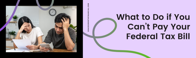 Featured image for Grace & Growth Financial Services article “What to Do if You Can’t Pay Your Federal Tax Bill.” Image shows two people sitting at a table looking stressed while reviewing paperwork and a calculator.