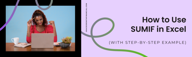 Featured image for Grace & Growth Financial Services article “How to Use SUMIF in Excel.” Image shows a woman working at a laptop and thinking while reviewing data. Subtitle text reads “With step-by-step example.”