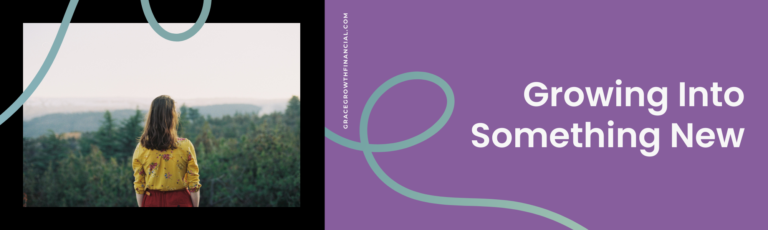 Featured image for Grace & Growth Financial Services rebrand announcement article “Growing Into Something New.” Image shows a woman standing outdoors looking over a forest landscape, symbolizing growth and transition.