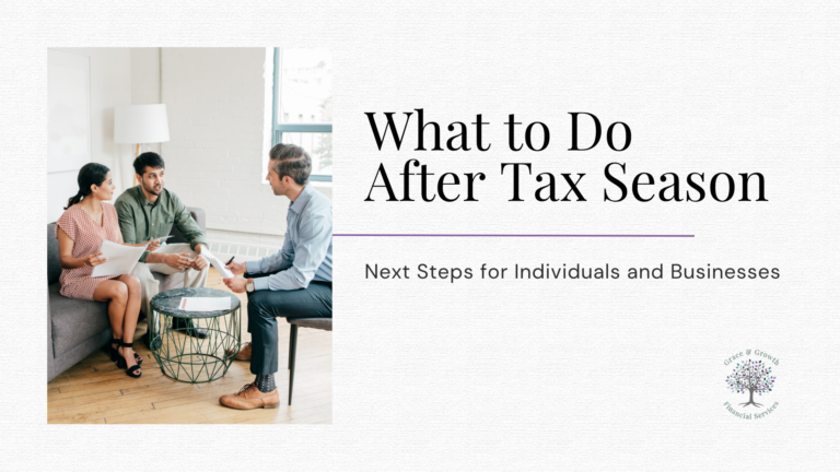 Article cover image titled “What to Do After Tax Season” with the subtitle “Next Steps for Individuals and Businesses.” The graphic features a photo of three people in a meeting discussing documents on the left, and clean text on a light textured background with a purple accent line and the Grace & Growth Financial Services logo.