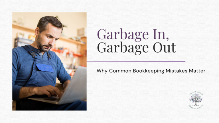 Article cover titled "Garbage In, Garbage Out: Why Common Bookkeeping Mistakes Matter." The cover features a small business owner in a shop reviewing information on a laptop, illustrating the importance of accurate bookkeeping and financial records. Grace & Growth Financial Services logo appears in the bottom right corner.